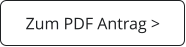 Zum PDF Antrag >
