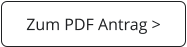 Zum PDF Antrag >